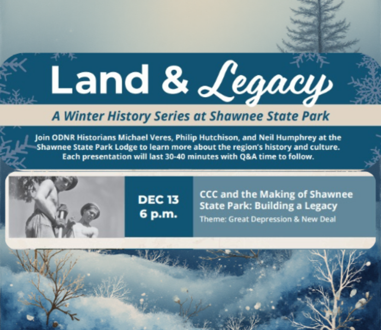 A graphic with information on Land & Legacy. CCC and the Making of Shawnee State Park: Building a Legacy takes place on December 13th at 6 p.m.